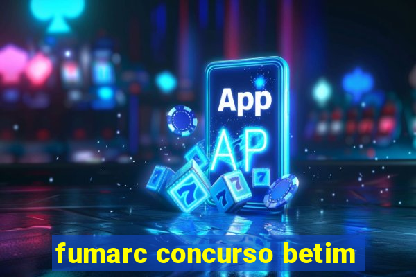 fumarc concurso betim